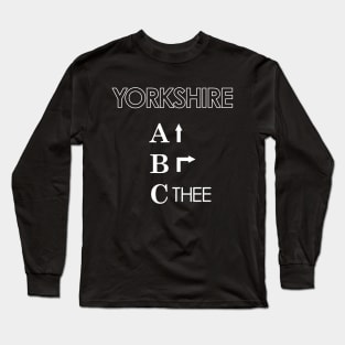Ey Up, Be Reyt, Sithee the Yorkshire ABC Long Sleeve T-Shirt